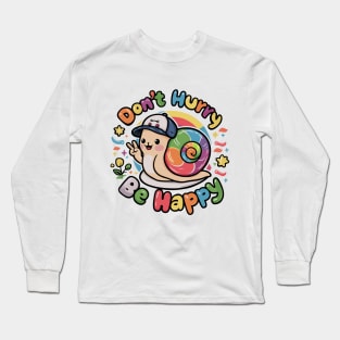 Don't Hurry Be Happy Cute Snail T-Shirt - Colorful Slow Living Apparel Long Sleeve T-Shirt